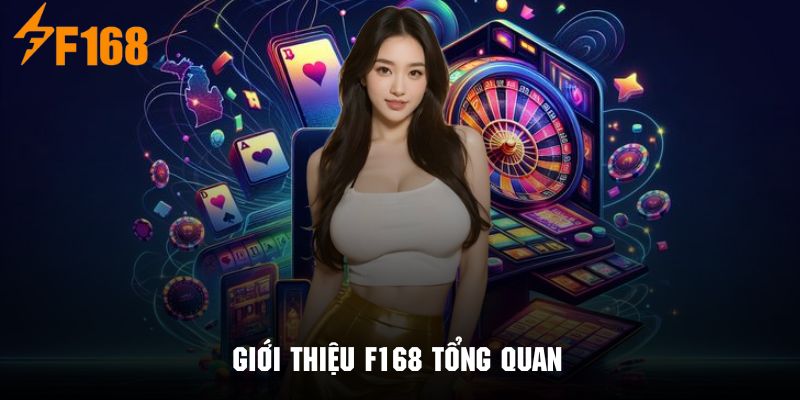 Giới thiệu F168 thông qua những thông tin Tổng quan nhất