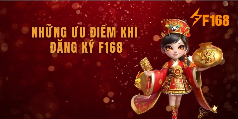 Những ưu điểm khi đăng ký F168