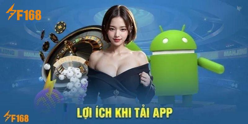 Trải nghiệm nhanh vào mọi lúc khi tải app F168 